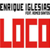 Loco -Enrique Iglesias http://open.spotify.com/track/0Hv8aeWmZt5vPngIql4UDF